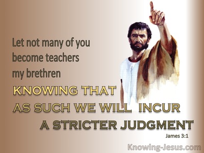 James 3:1 Let Not Many Become Teachers (brown)